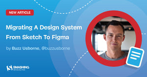 Moving From Sketch To Figma: A Case Study Of Migrating Design Systems