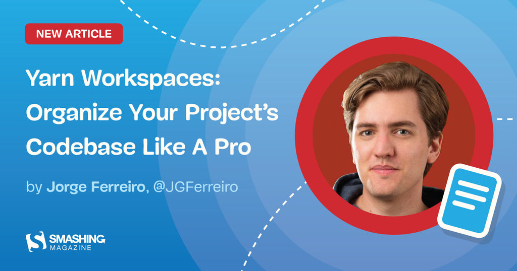 Yarn Workspaces: Organize Your Project’s Codebase Like A Pro