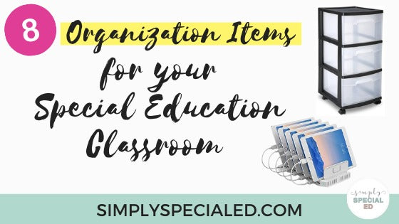 8 Organization Items for your Special Ed Classroom